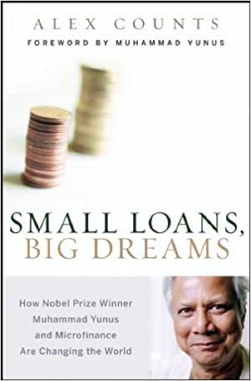  Small Loans, Big Dreams: How Nobel Prize Winner Muhammad Yunus and Microfinance are Changing the World 