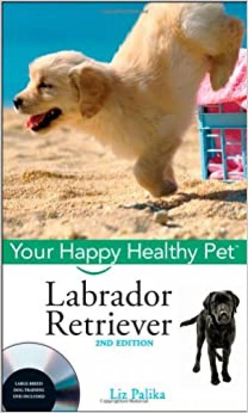  Labrador Retriever, with DVD: Your Happy Healthy Pet (Your Happy Healthy Pet (101)) 