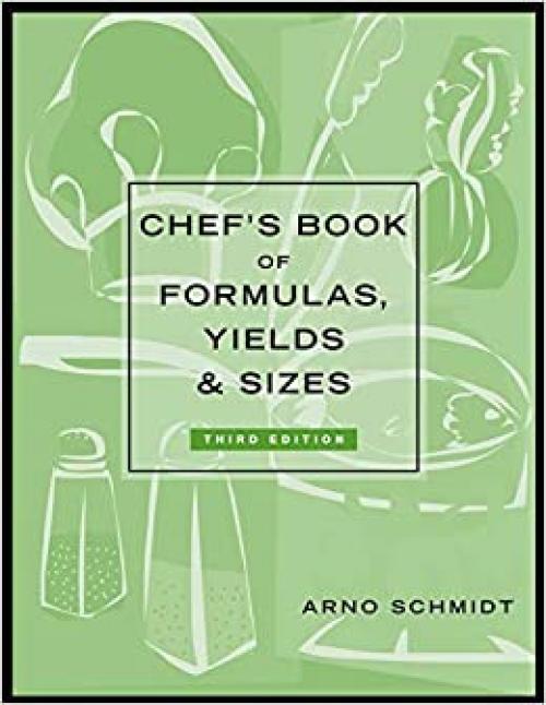  Chef's Book of Formulas, Yields, and Sizes 