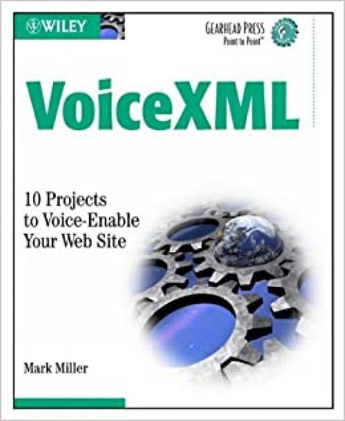  VoiceXML: 10 Projects to Voice Enable Your Web Site (Gearhead Press) 