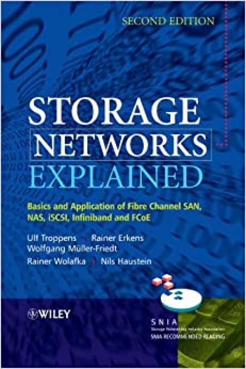  Storage Networks Explained: Basics and Application of Fibre Channel SAN, NAS, iSCSI, InfiniBand and FCoE 