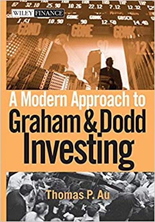  A Modern Approach to Graham and Dodd Investing 