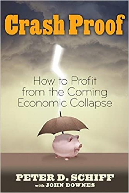  Crash Proof: How to Profit From the Coming Economic Collapse 