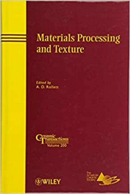  Materials Processing and Texture (Ceramic Transactions Series) 