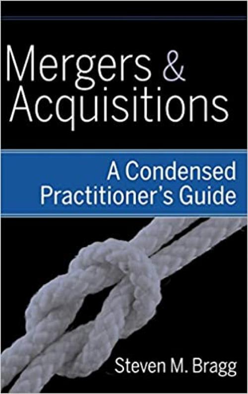  Mergers and Acquisitions: A Condensed Practitioner's Guide 