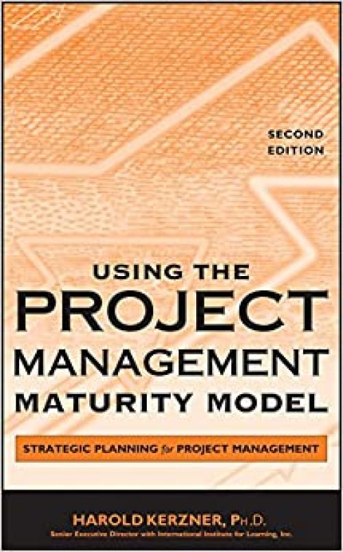  Using the Project Management Maturity Model: Strategic Planning for Project Management 