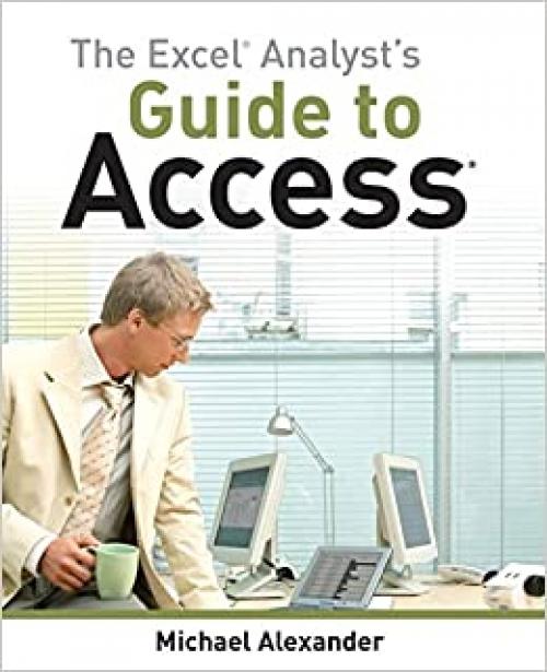  The Excel Analyst's Guide to Access 