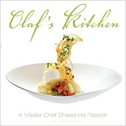  Olaf's Kitchen: A Master Chef Shares His Passion 