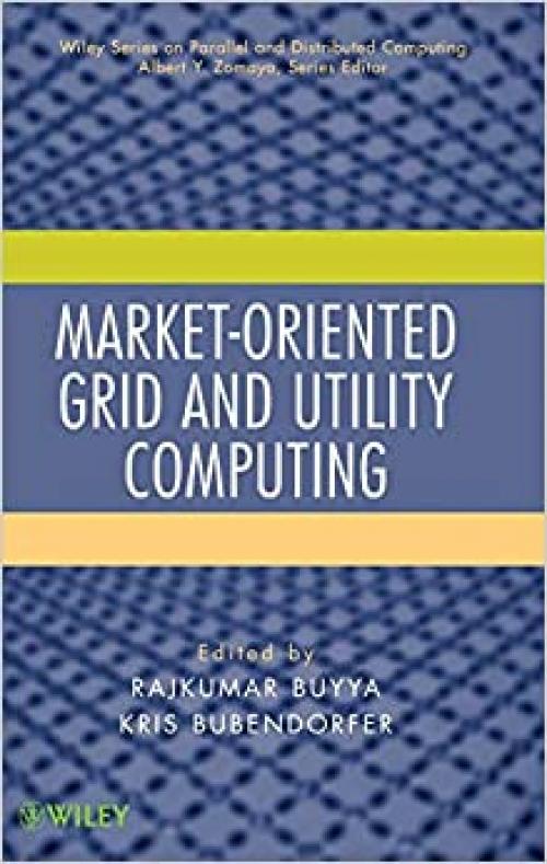  Market-Oriented Grid and Utility Computing (Wiley Series on Parallel and Distributed Computing) 