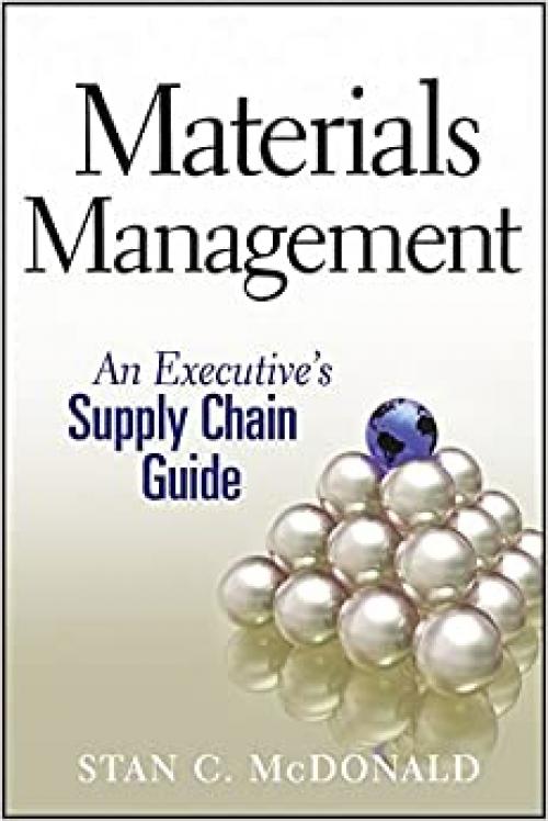  Materials Management: An Executive's Supply Chain Guide 