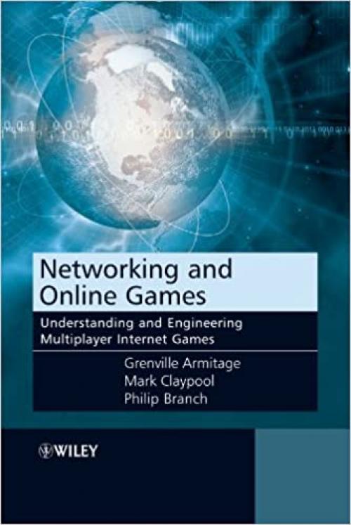  Networking and Online Games: Understanding and Engineering Multiplayer Internet Games 