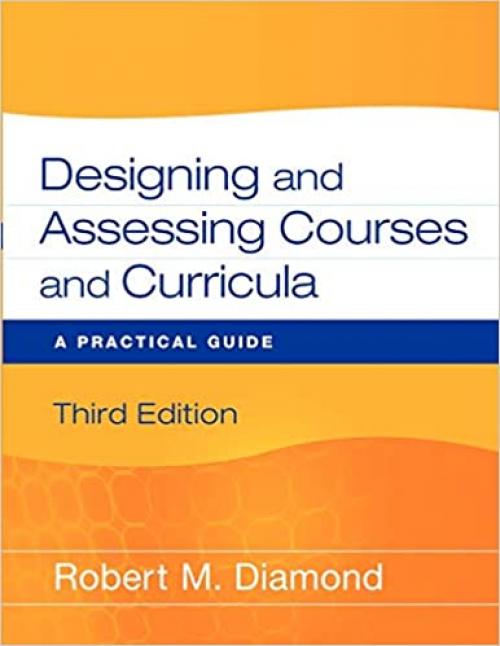  Designing and Assessing Courses and Curricula: A Practical Guide 