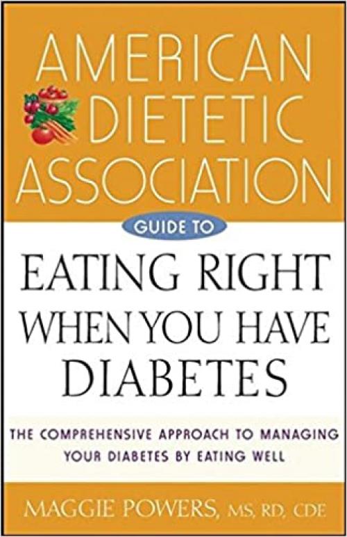  American Dietetic Association Guide to Eating Right When You Have Diabetes 