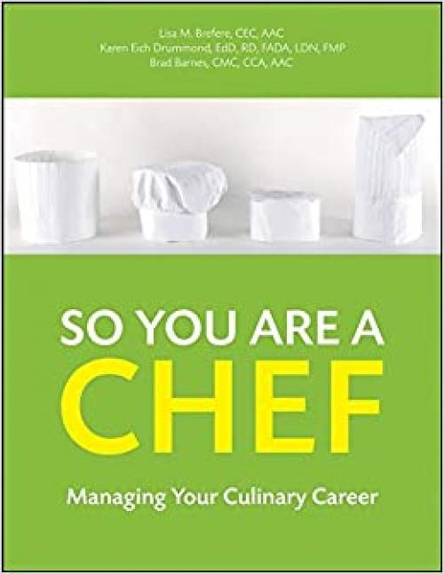  So You Are a Chef: Managing Your Culinary Career 