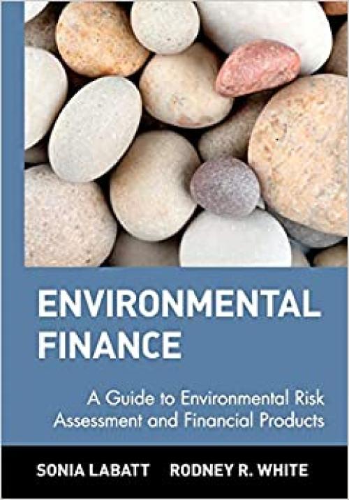  Environmental Finance: A Guide to Environmental Risk Assessment and Financial Products 