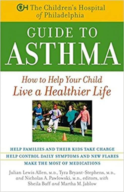  The Children's Hospital of Philadelphia Guide to Asthma: How to Help Your Child Live a Healthier Life 