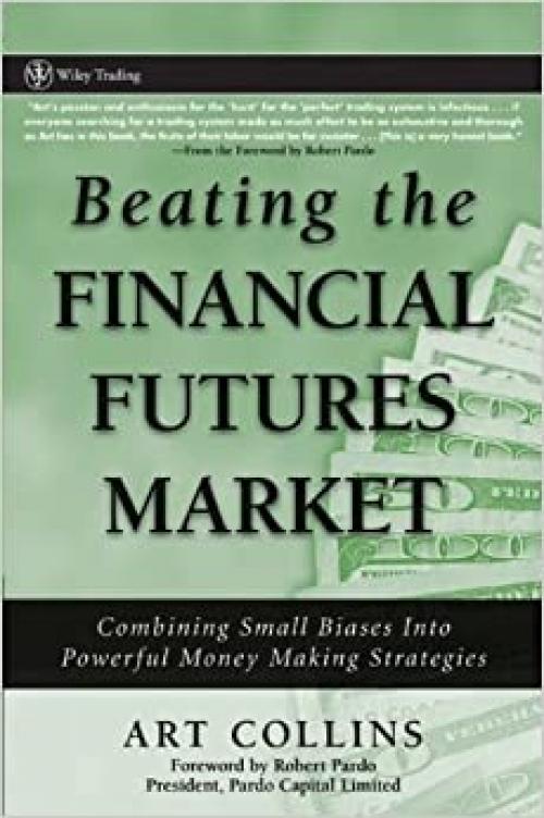  Beating the Financial Futures Market: Combining Small Biases into Powerful Money Making Strategies 