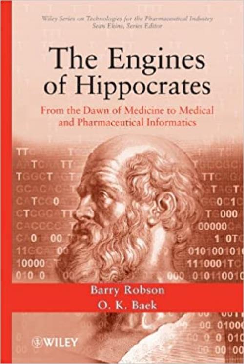  The Engines of Hippocrates: From the Dawn of Medicine to Medical and Pharmaceutical Informatics 