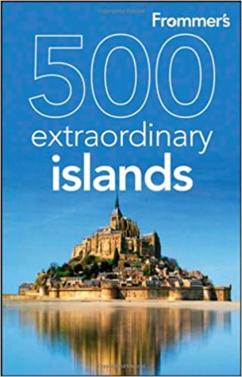  Frommer's 500 Extraordinary Islands (500 Places) 