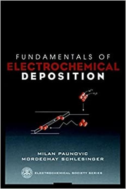  Fundamentals of Electrochemical Deposition (The ECS Series of Texts and Monographs) 