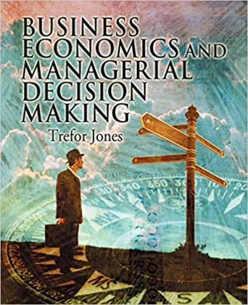  Business Economics and Managerial Decision Making 