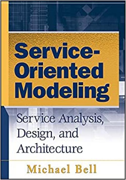  Service-Oriented Modeling: Service Analysis, Design, and Architecture 