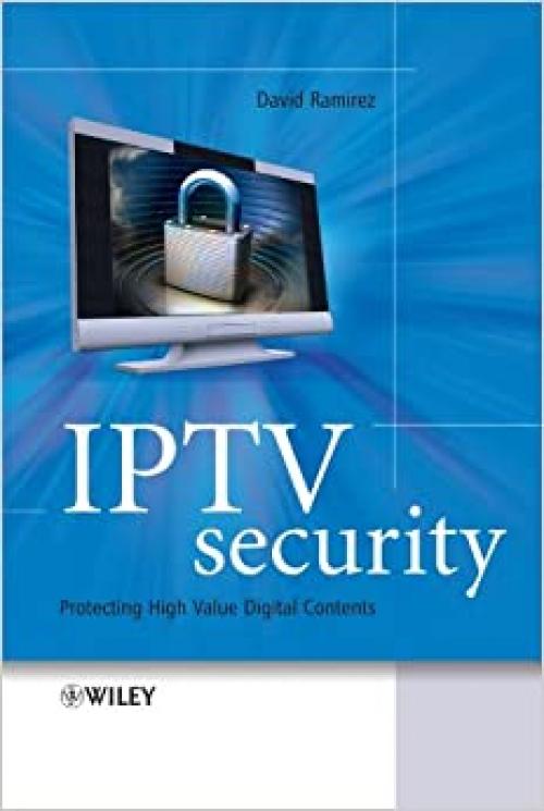  IPTV Security: Protecting High-Value Digital Contents 