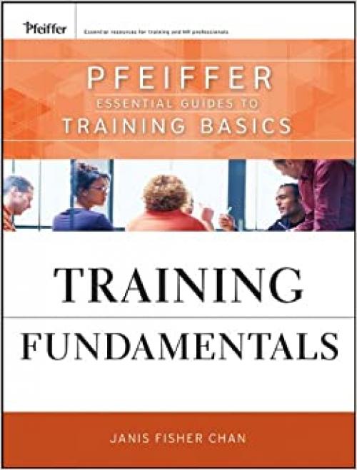  Training Fundamentals: Pfeiffer Essential Guides to Training Basics 