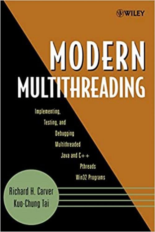  Modern Multithreading : Implementing, Testing, and Debugging Multithreaded Java and C++/Pthreads/Win32 Programs 