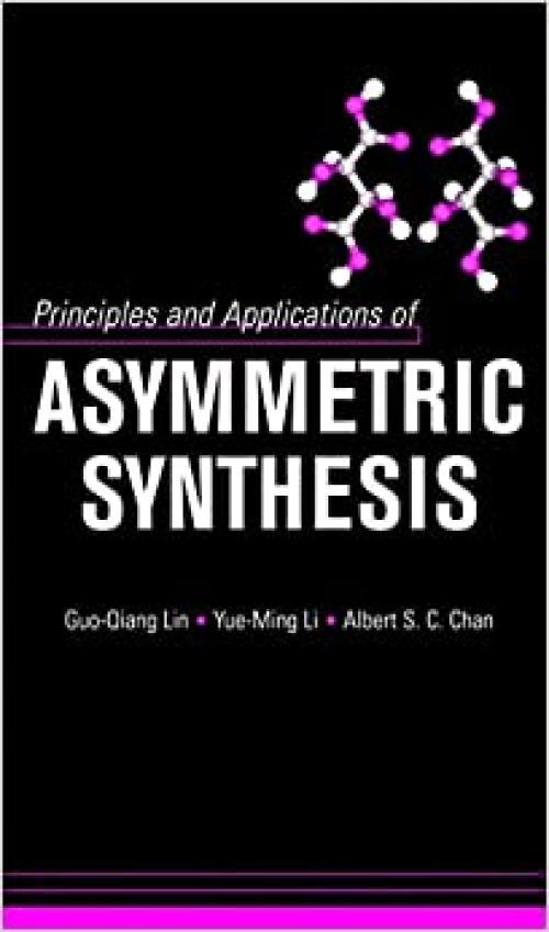  Principles and Applications of Asymmetric Synthesis 