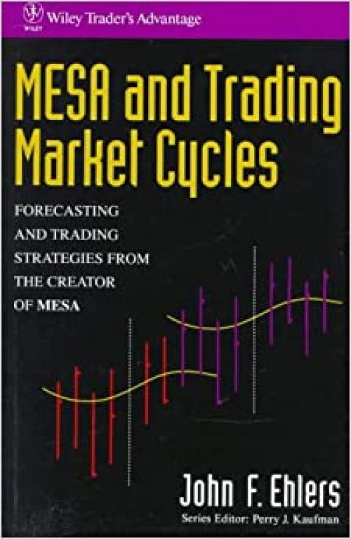  MESA and Trading Market Cycles: Forecasting and Trading Strategies from the Creator of MESA (Wiley Trader's Exchange) 