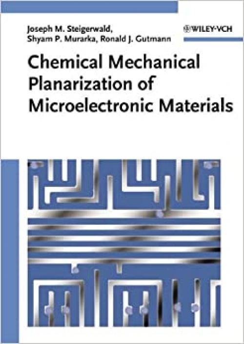  Chemical Mechanical Planarization of Microelectronic Materials 