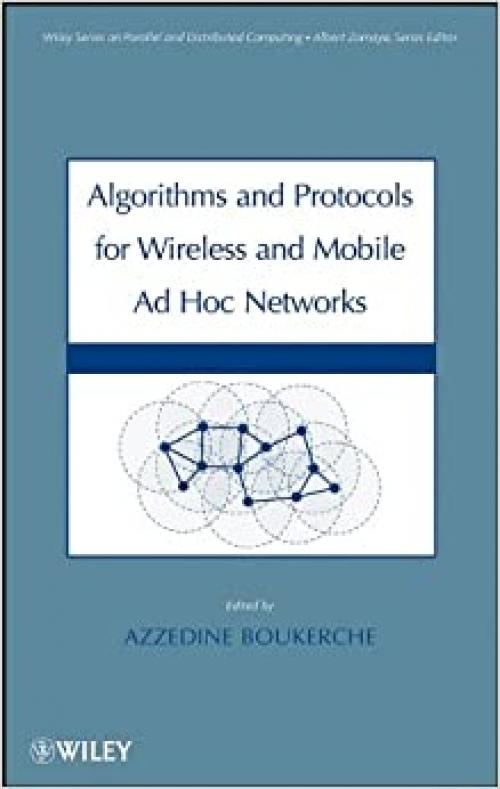  Algorithms and Protocols for Wireless and Mobile Ad Hoc Networks (Wiley Series on Parallel and Distributed Computing) 