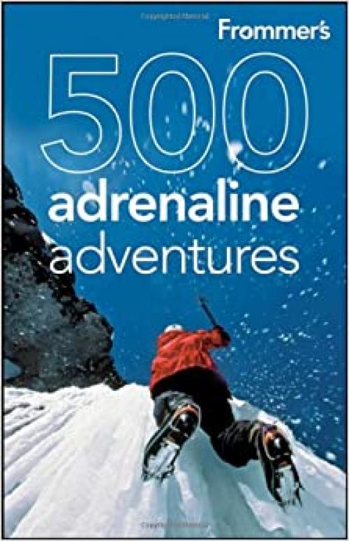  Frommer's 500 Adrenaline Adventures (500 Places) 