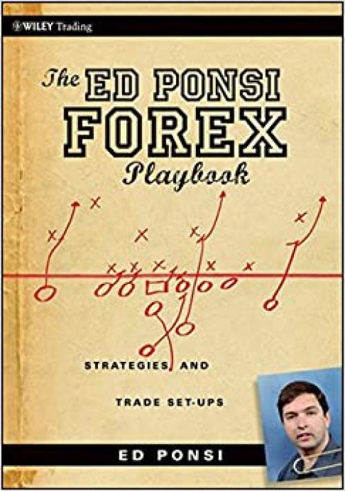  The Ed Ponsi Forex Playbook: Strategies and Trade Set-Ups 