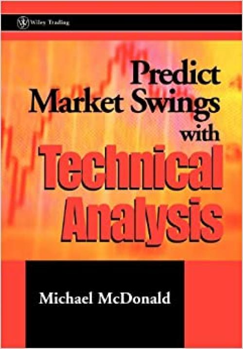  Predict Market Swings With Technical Analysis (Wiley Trading) 
