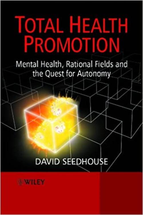  Total Health Promotion: Mental Health, Rational Fields and the Quest for Autonomy 