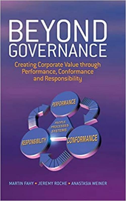  Beyond Governance: Creating Corporate Value through Performance, Conformance and Responsibility 