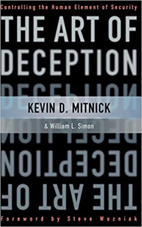  The Art of Deception: Controlling the Human Element of Security 