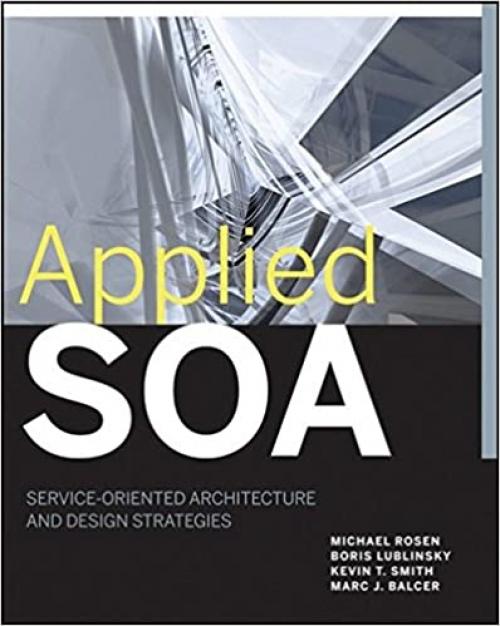  Applied SOA: Service-Oriented Architecture and Design Strategies 