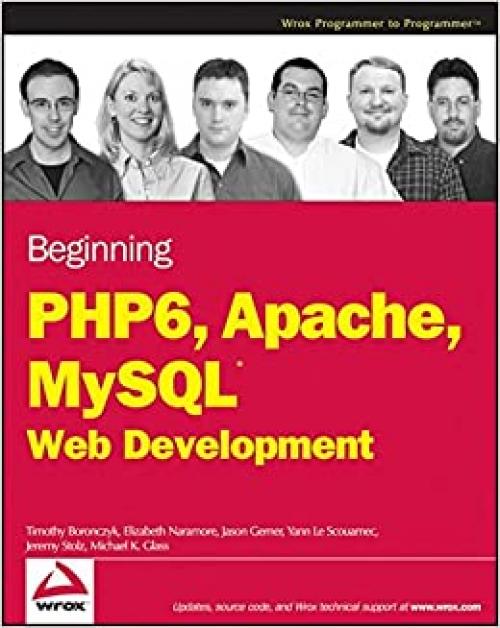  Beginning PHP 6, Apache, MySQL 6 Web Development 