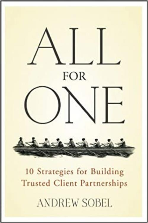  All For One: 10 Strategies for Building Trusted Client Partnerships 