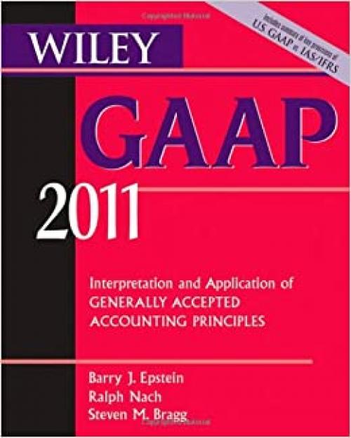  Wiley GAAP: Interpretation and Application of Generally Accepted Accounting Principles 2011 (Wiley GAAP: Interpretation & Application of Generally Accepted Accounting Principles) 