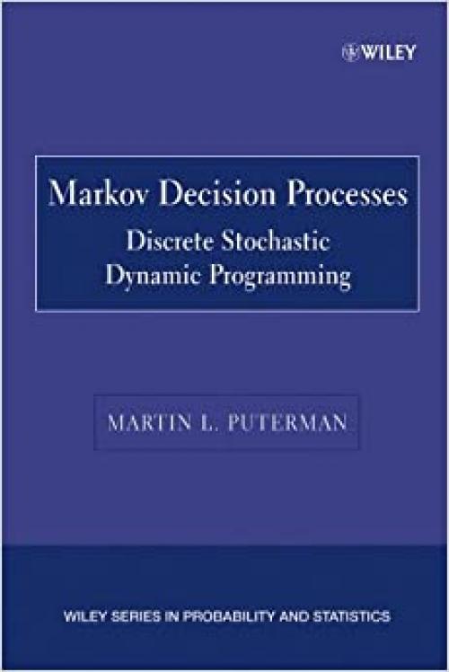  Markov Decision Processes: Discrete Stochastic Dynamic Programming 