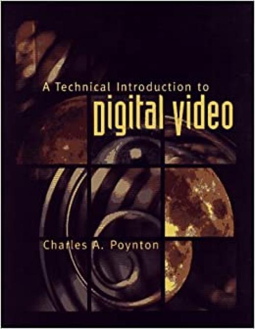  A Technical Introduction to Digital Video 