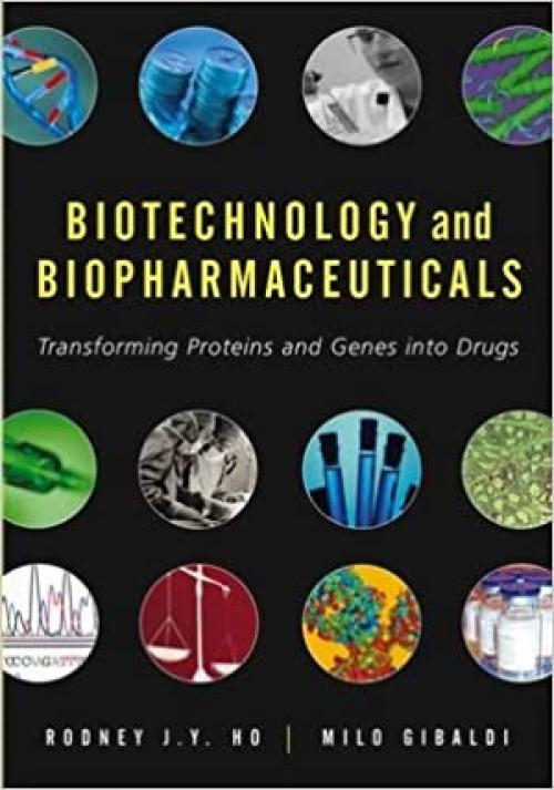  Biotechnology and Biopharmaceuticals: Transforming Proteins and Genes into Drugs 