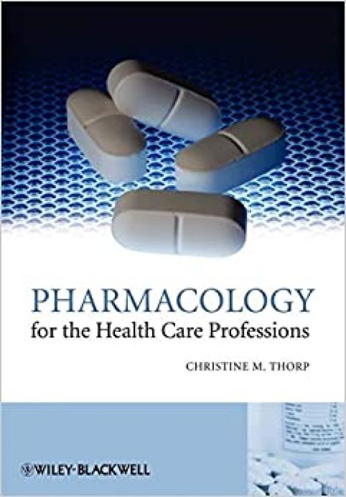  Pharmacology for the Health Care Professions 