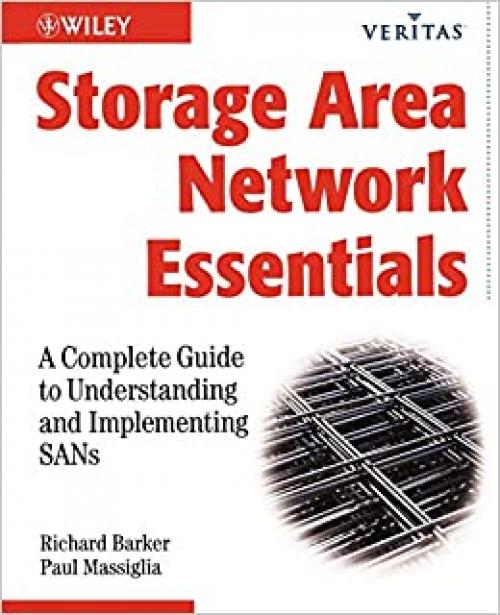  Storage Area Network Essentials: A Complete Guide to Understanding and Implementing SANs 