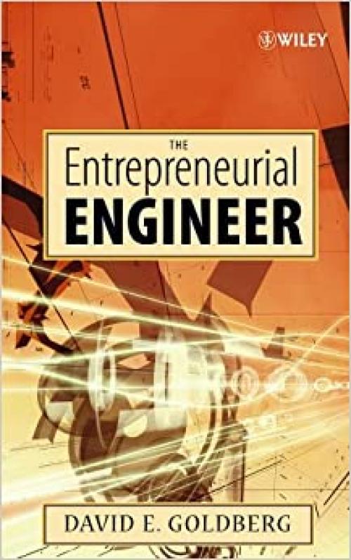  The Entrepreneurial Engineer: Personal, Interpersonal, and Organizational Skills for Engineers in a World of Opportunity 