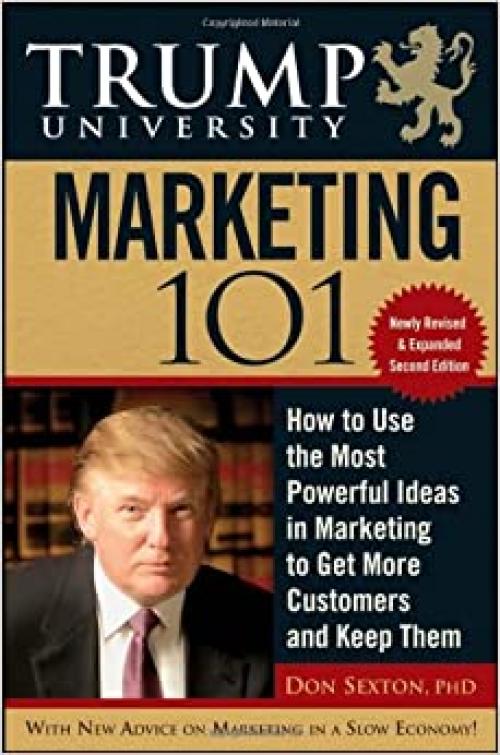  Trump University Marketing 101: How to Use the Most Powerful Ideas in Marketing to Get More Customers 